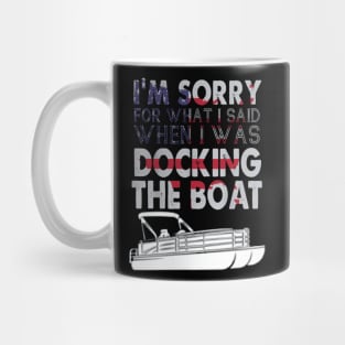 I'm sorry for what I said when I was docking the boat Mug